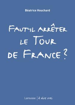 Faut-il arrter le Tour de France ?