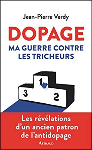 Dopage - Ma guerre contre les tricheurs